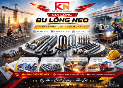 Gia Công Bu Lông Neo Chất Lượng Cao – KN Việt Nam